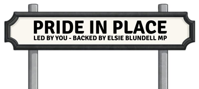 Pride in Place Led by You - Backed by Elsie Blundell MP